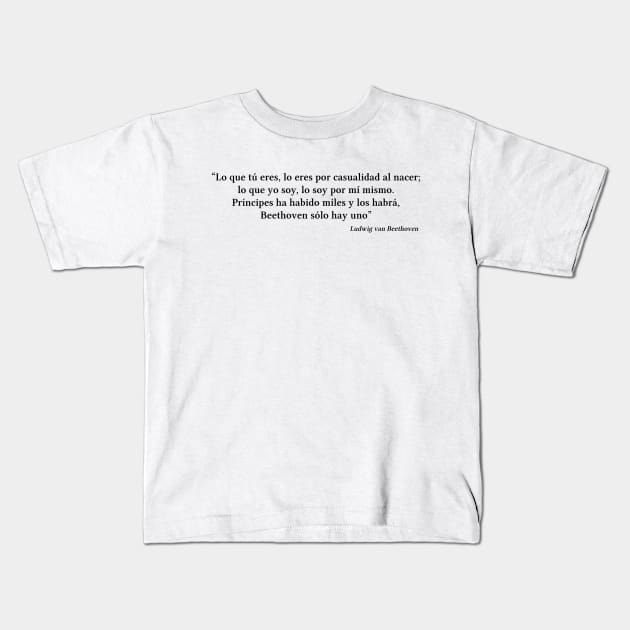 Beethoven quote | Black | Lo que yo soy, lo soy por mí mismo Kids T-Shirt by Musical design